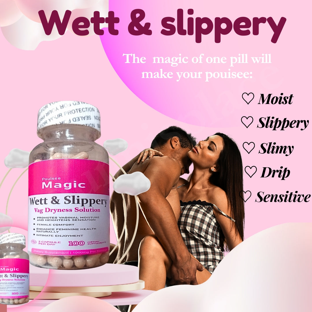 WETT and SLIPPERY pouisee magic